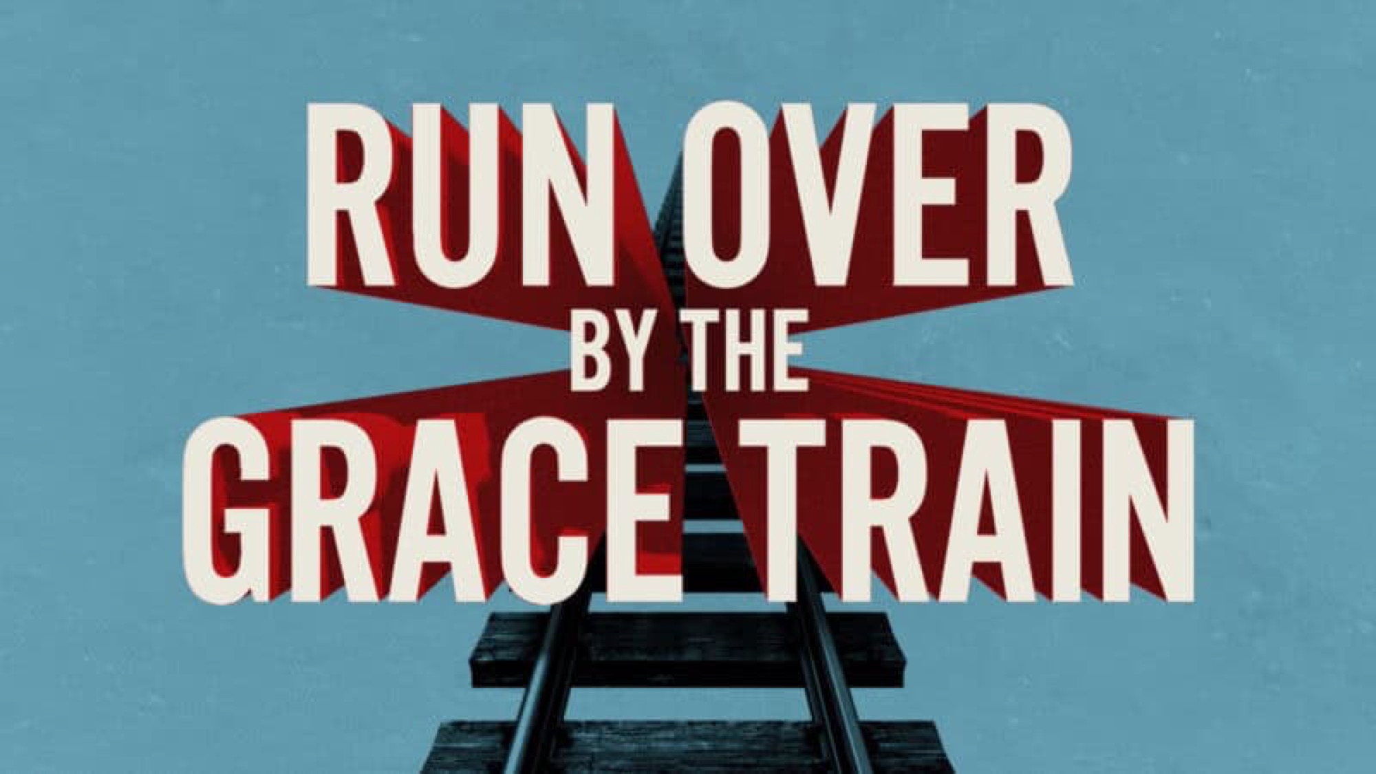 Run Over by the Grace Train